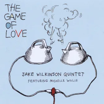 The Game Of Love by Jake Wilkinson