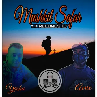 Mushkil Safar - Yashu & Aerix (Official Audio) by Dj Exzese