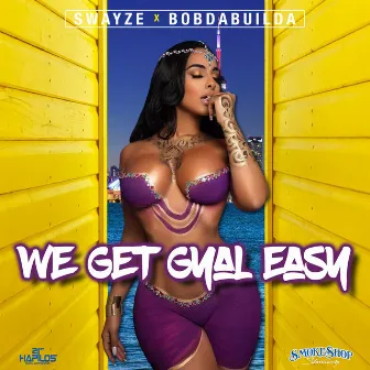 We Get Gyal Easy by Swayze