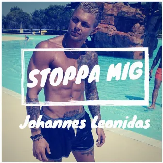 Stoppa Mig by Johannes Leonidas