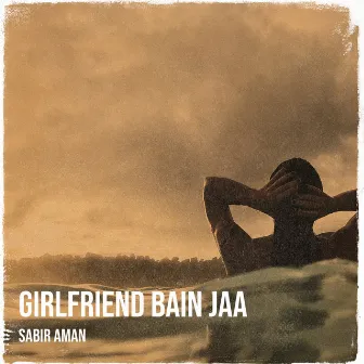 Girlfriend Bain Jaa by Sabir Aman