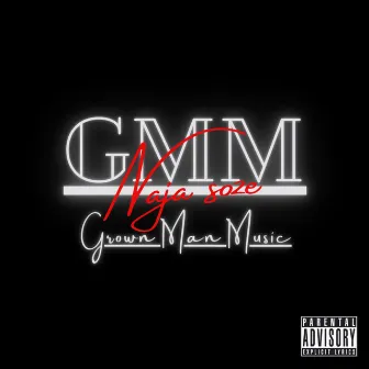 GMM: Grown Man Music by Naja Soze