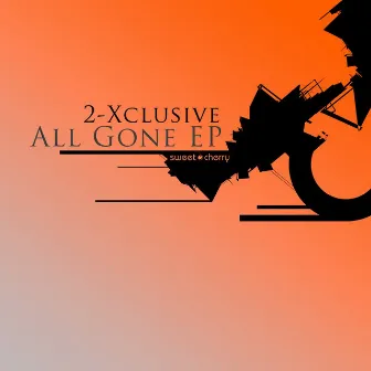 All Gone Ep by 2-Xclusive