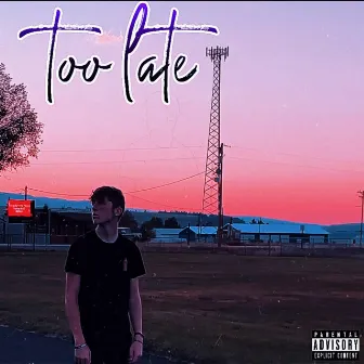 Too Late by TRAA