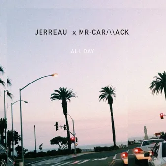 All Day by JERREAU