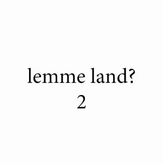 lemme land 2? by Ess2Mad