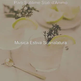 Parti Sublime Stati d'Animo by Musica Estiva Scanalatura