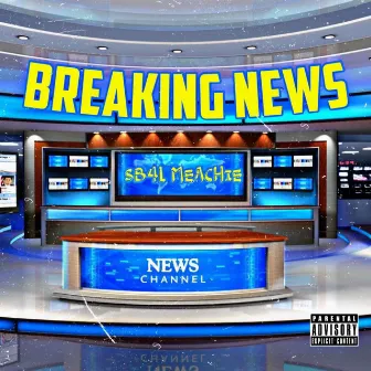 Breaking News by SB4L Meachie