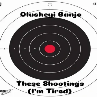 These Shootings (I'm Tired) by Olusheyi Banjo