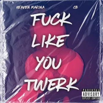 Fuck Like You Twerk by Heaven Marina