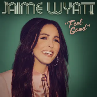 Feel Good by Jaime Wyatt