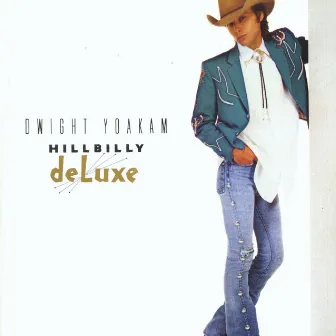 Hillbilly Deluxe by Dwight Yoakam