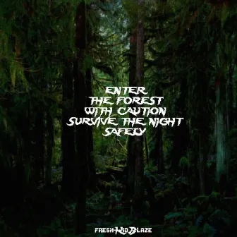 Enter the Forest with Caution Survive the Night Safely by Fresh Kid Blaze