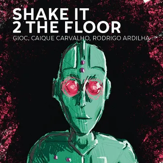 Shake It 2 the Floor (Radio Edit) by Rodrigo Ardilha