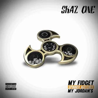 My Fidget Spinner Matches My Jordans by Skaz One