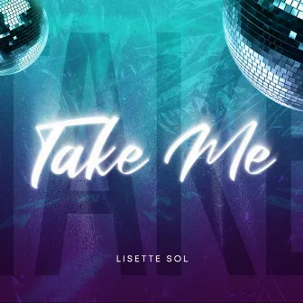 Take Me by Lisette Sol