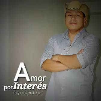 Amor por Interés by Eddy Lopez