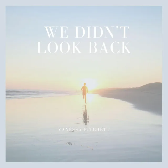 We Didn't Look Back