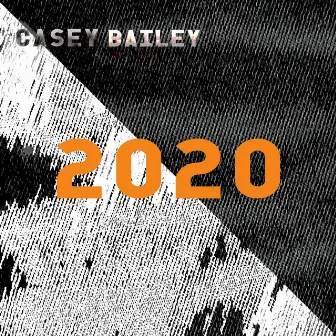 2020 by Casey Bailey