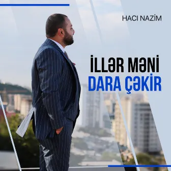 Illər Məni Dara Çəkir by Hacı Nazim