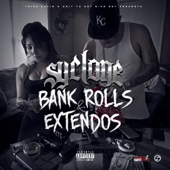 Bank Rolls & Extendos by Syclone