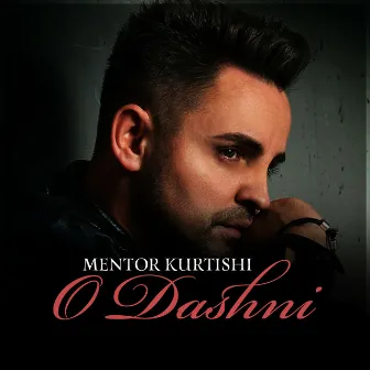 O Dashni by Mentor Kurtishi