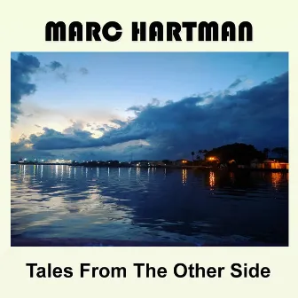 Tales From The Other Side by Marc Hartman