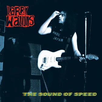 The Sound of Speed by Larry Wallis