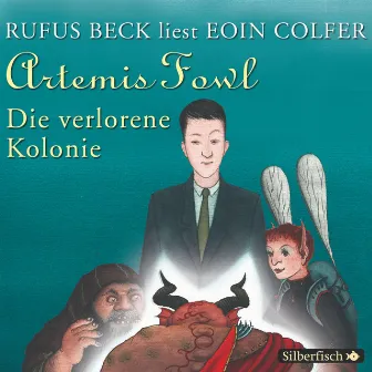 Artemis Fowl - Die verlorene Kolonie (Ein Artemis-Fowl-Roman 5) by Rufus Beck