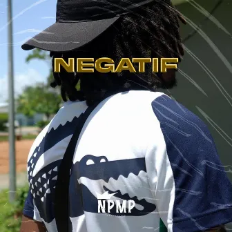 NÉGATIF by NPMP