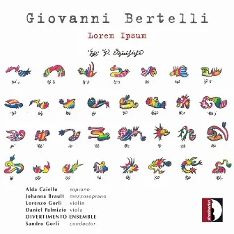 Giovanni Bertelli: Lorem Ipsum by Divertimento Ensemble