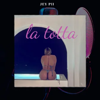 La Totta by Jey pii