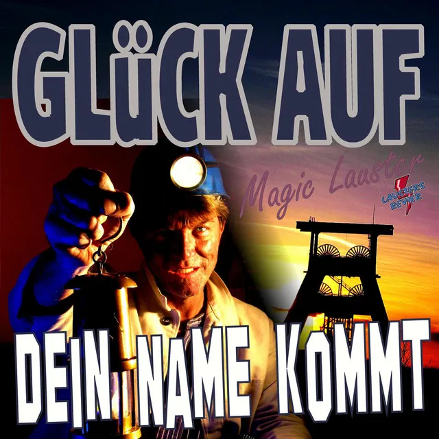 Glück auf der Walter kommt