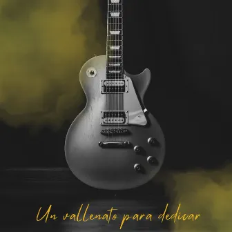 Un Vallenato para Dedicar by sexto sentido