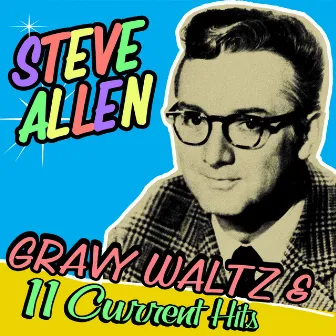 Gravy Waltz & 11 Current Hits! by Steve Allen