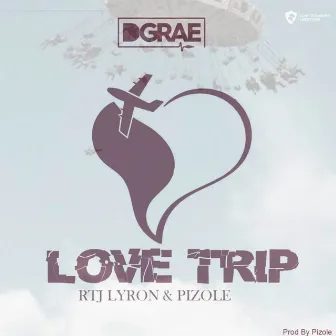 Love Trip by D. Grae