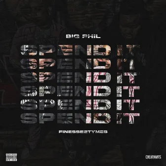 Spend It by Big Phil GwappedUp