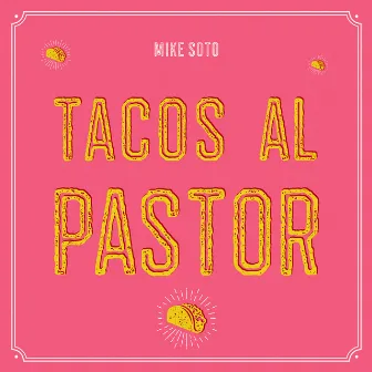 Tacos Al Pastor by Mike Soto