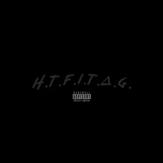 H.T.F.I.T.A.G. by DJ BA5E