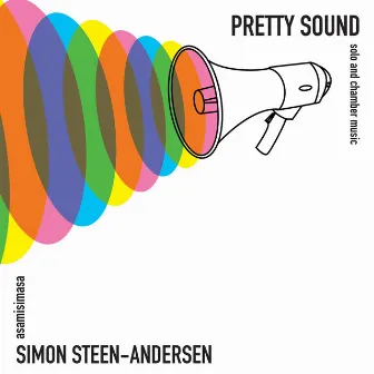 Steen-Andersen: Pretty Sound - Solo and Chamber Music by Simon Steen-Andersen