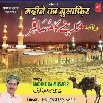 Madine Ka Musafir (Waqya) by Haji Tasleem Aarif