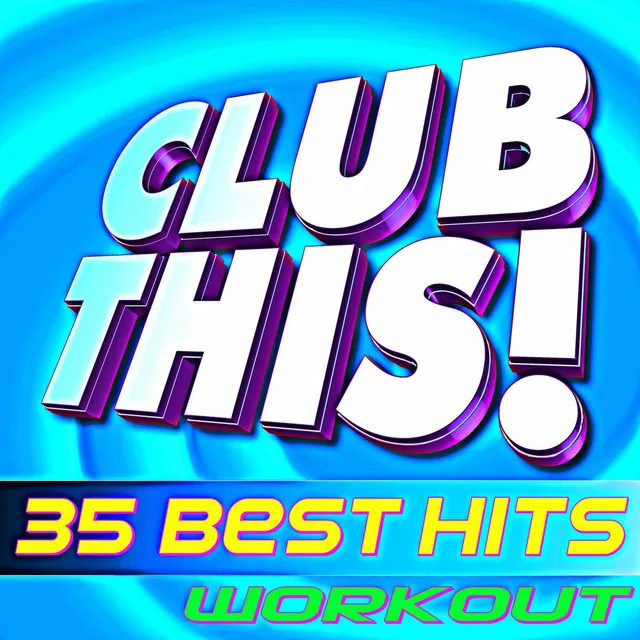 Club This! 35 Best Hits Workout