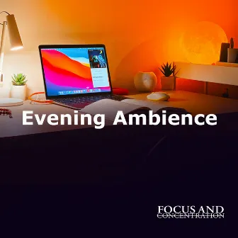 Evening Ambience by Focus and Concentration