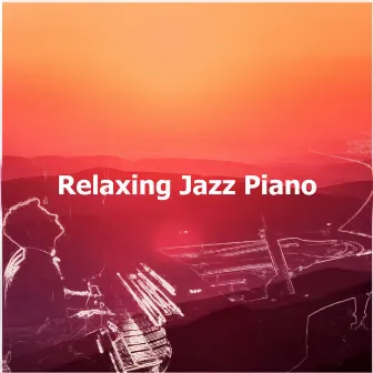 Relaxing Jazz Piano by Jazz Piano Bar