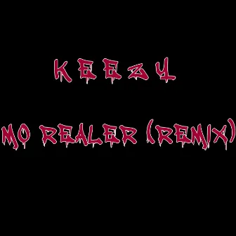 Mo Realer (REMIX) by Keezy