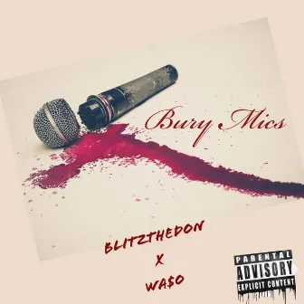 Bury Mics by Wa$o