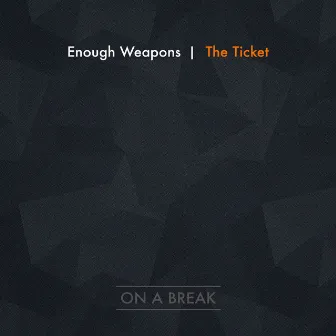 The Ticket by Enough Weapons