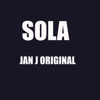 Sola by JAN J EL ORIGINAL