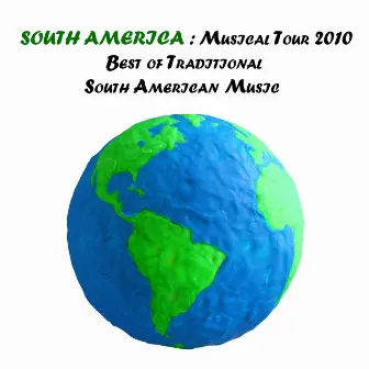 South America : Musical Tour 2010, Best of Traditional South American Music by Wayna Taki