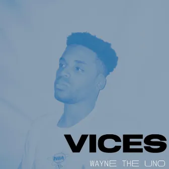 Vices by Wayne the Uno